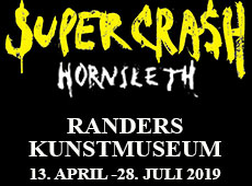 Hornsleth SUPER CRASH Randers Kunstmuseum 13.04 - 28.07 2019